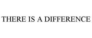 THERE IS A DIFFERENCE