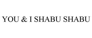 YOU & I SHABU SHABU