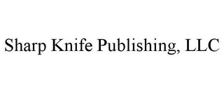 SHARP KNIFE PUBLISHING, LLC