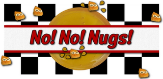 NO! NO! NUGS!