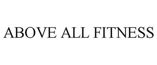 ABOVE ALL FITNESS