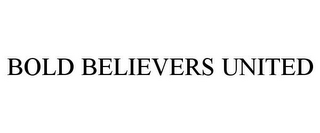 BOLD BELIEVERS UNITED