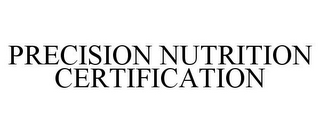 PRECISION NUTRITION CERTIFICATION