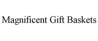 MAGNIFICENT GIFT BASKETS