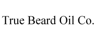 TRUE BEARD OIL CO.