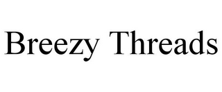 BREEZY THREADS