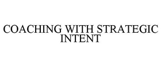 COACHING WITH STRATEGIC INTENT