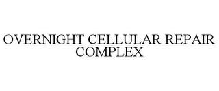 OVERNIGHT CELLULAR REPAIR COMPLEX