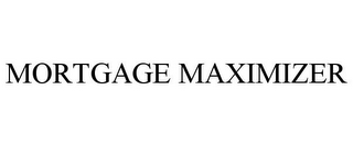 MORTGAGE MAXIMIZER