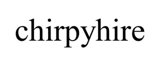 CHIRPYHIRE