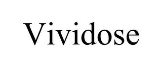 VIVIDOSE