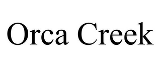 ORCA CREEK