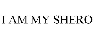 I AM MY SHERO