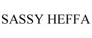 SASSY HEFFA