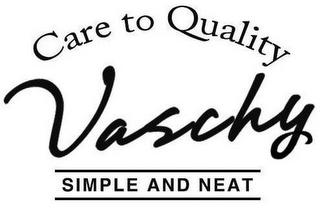 VASCHY CARE TO QUALITY SIMPLE AND NEAT