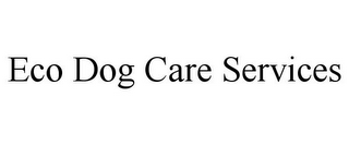ECO DOG CARE SERVICES