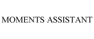 MOMENTS ASSISTANT