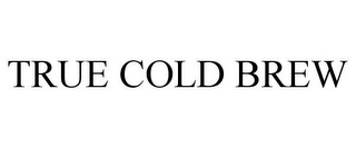 TRUE COLD BREW