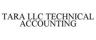 TARA LLC TECHNICAL ACCOUNTING