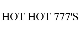 HOT HOT 777'S