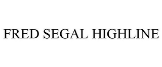 FRED SEGAL HIGHLINE