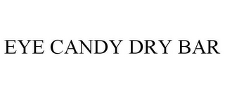 EYE CANDY DRY BAR