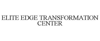 ELITE EDGE TRANSFORMATION CENTER