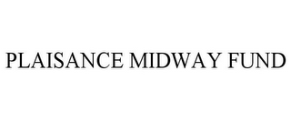 PLAISANCE MIDWAY FUND