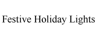 FESTIVE HOLIDAY LIGHTS