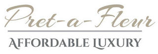 PRET-A-FLEUR AFFORDABLE LUXURY