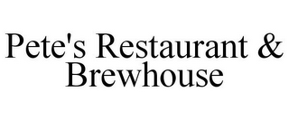 PETE'S RESTAURANT & BREWHOUSE