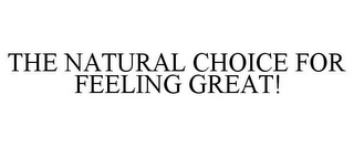THE NATURAL CHOICE FOR FEELING GREAT!
