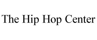 THE HIP HOP CENTER