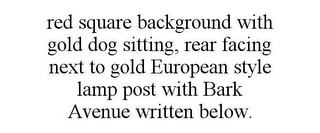 RED SQUARE BACKGROUND WITH GOLD DOG SITTING, REAR FACING NEXT TO GOLD EUROPEAN STYLE LAMP POST WITH BARK AVENUE WRITTEN BELOW.