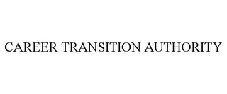 CAREER TRANSITION AUTHORITY