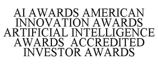 AI AWARDS AMERICAN INNOVATION AWARDS ARTIFICIAL INTELLIGENCE AWARDS ACCREDITED INVESTOR AWARDS