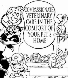 COMPASSIONATE VETERINARY CARE IN THE COMFORT OF YOUR PET'S HOME