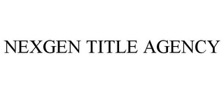 NEXGEN TITLE AGENCY