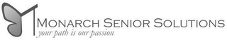 M MONARCH SENIOR SOLUTIONS YOUR PATH ISOUR PASSION