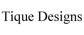 TIQUE DESIGNS