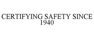 CERTIFYING SAFETY SINCE 1940