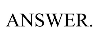 ANSWER.
