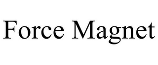FORCE MAGNET