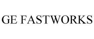 GE FASTWORKS