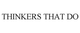 THINKERS THAT DO