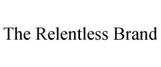 THE RELENTLESS BRAND