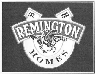 EST. 1989 REMINGTON HOMES