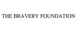 THE BRAVERY FOUNDATION