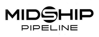 MIDSHIP PIPELINE