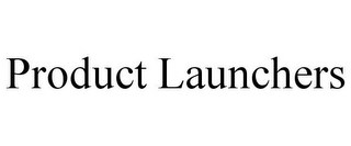 PRODUCT LAUNCHERS